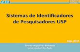 Sistemas de Identificadores de Pesquisadores USP · Sistema Integrado de Bibliotecas Universidade de São Paulo Ago. 2017 Sistemas de Identificadores de Pesquisadores USP