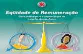 Equidade de remuneração : guia prático para a revalorização do …library.fes.de/pdf-files//bueros/brasilien/05615.pdf · 2008-08-26 · 1. 3 Eqüidade de Remuneração Guia