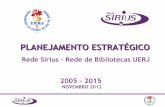 Apresentação do PowerPoint · 2013-01-22 · APRESENTAÇÃO Os resultados satisfatórios obtidos no período 2005-2012 pelo modelo de gestão da Rede Sirius, tem como base o Planejamento