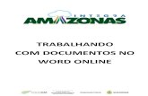 TRABALHANDO COM DOCUMENTOS NO WORD ONLINEportalintegra.am.gov.br › Documentos Compartilhados › Trabalhando … · O Word Online é executado no seu navegador da Web, de modo que