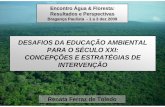 DESAFIOS DA EDUCAÇÃO AMBIENTAL PARA O …arquivo.ambiente.sp.gov.br/cea/2011/12/RenataFerraz.pdfEncontro Água & Floresta: Resultados e Perspectivas Bragança Paulista - 1 a 3 dez