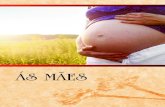 Às Mães - SINTEST RNsintestrn.org.br › novo › wp-content › uploads › 2018 › 04 › Livromae.pdf · mães. Mães para abraçar, para cuidar, mães que acalentam, que disciplinam,