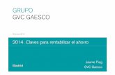 GRUPO GVC GAESCO · 2014-09-03 · 25 marzo 2014 2014. Claves para rentabilizar el ahorro Jaume Puig ... A la búsqueda de La nueva aún Baja exposición al riesgo 3 no riesgo ...