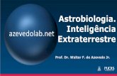 Astrobiologia. azevedolab.net Inteligência Extraterrestre › resources › AstroBio_06.pdf · 2019-10-11 · d r =73𝑎 − 𝑧=73x9.46073047258.1015 =6,9063329.1017 azevedolab.net