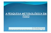 A PESQUISA METODOLÓGICA EM FOCO - RETE …retebrasil.com.br/arquivos/File/PROJETO_DE_PESQUISA...Segundo Polite Beck (2011), a pesquisa metodológica envolve três processos: 1-desenvolvimento,