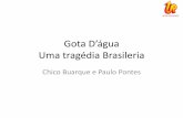 Gota D’água Uma tragédia Brasileria · 2019-08-26 · coreografia, iluminação, além do rádio e do jornal, combinam-se para efetuar essa transformação no texto grego” (s.p.).