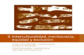 3. Interculturalidad, meritocracia, equidad y exclusión · Interculturalidad, meritocracia, equidad y exclusión Interculturalidade, meritocracia, justiça e exclusão Interculturality,