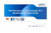 Net Serviços de Comunicação S.A Apresentação Expomoney€¦ · apresentação, relativas às perspectivas de negócios da Companhia, projeções e metas operacionais e financeiras,