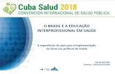 O BRASIL E A EDUCAÇÃO INTERPROFISSIONAL EM SAÚDE · 2018-04-30 · Atividades em andamento no Brasil Mapeamento EIP no país Levantamento sobre as experiências de EIP : • Quais