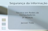 Técnico em Redes de Computadores 3º Módulo Jacson Tiola › 2011 › 06 › segredes... · 2011-06-15 · 1.Análise da Segurança (Risk Assessment) 2.Definição e Atualização