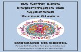 As Sete Leis Espirituais do Sucesso...Cordel baseado no livro "As Sete Leis Espirituais do Sucesso", de Deepak Chopra PARTE I 1 A primeira Lei Espiritual Para nossa vida guiar É ver