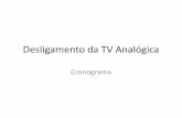Desligamento da TV Analógica - anatel.gov.br€¦ · Desligamento da TV Analógica - Cronograma 29 de novembro de 2015 3 de abril de 2016 28 de agosto de 2016 MT MG Observação: