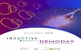 D E M O D A Y - InovAtiva Brasil · expandindo para literatura, games e outros segmentos como o petróleo. Tivemos um investimento em Novembro de 2018 de R$ 250k e precisamos de mais