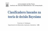 Universidade de São Paulo Instituto de Ciências ...jbatista/procimg/Aula2_Class_Bayesiana.pdf · Vamos começar tratando do caso de duas classes: •Padrão desconhecido érepresentado