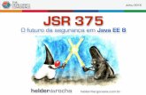 Julho/2015 JSR 375 - Argo Navis · Objetivos da JSR-375 "The goal of this JSR is to improve the Java EE platform by ensuring the Security API aspect is useful in the modern cloud/PaaS