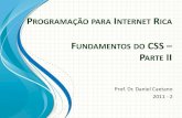 FUNDAMENTOS DO PARTE II - Caetano · PROGRAMAÇÃO PARA INTERNET RICA Prof. Dr. Daniel Caetano 2011 - 2 FUNDAMENTOS DO CSS – PARTE II