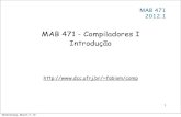 MAB 471 - Compiladores I Introduçãofabiomascarenhas.github.io/comp20121/01Intro.pdf · • Deve concordar com o SO e linker sobre o formato de código objeto • Grande avanço