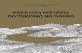 PARA UMA HISTÓRIA DO TURISMO NO DOURO · num destino periférico do turismo em Portugal, um destino de interior, mas nem por isso menos importante ou com menor potencial, como é