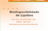 Biodisponibilidade de Lipídios · 2011-10-06 · Biodisponibilidade de Lipídios Prof. Dra. Léa Silvia Sant´Ana UNESP - Botucatu Faculdade de Ciências Agronômicas