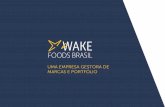 V V FOODS BRASIL · 2020-02-27 · Gestão de Marcas V A WAKE FOODS BRASIL tem como principal ativo as marcas geridas pela empresa. Queremos ser referência no desenvolvimento de