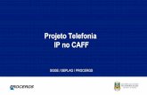 Projeto Telefonia IP no CAFF - TIC-RS · Projeto VoIP - Motivação •Central telefônica antiga •Problemas de manutenção e gerenciamento •Dificuldade de controle no uso dos
