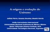 A origem e evolução do Universo - CSICsac.csic.es/astrosecundaria/br/cursos/formato/... · É como se o Universo fosse um banho de espuma, onde a matéria rodeia o espaço desprovido
