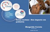 Novas vacinas : Seu impacto em pediatria Margarida Correia · 3. Realizar a punção lombar com ajuda do enfermeiro e com todos cuidados de assépsia Enfermeiro 1. Rotular o frasco