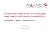 s bancos angolanos no estrangeiro e os bancos estrangeiros ...€¦ · Rússia 1993 – 1º IDE de bancos estrangeiros em Angola 1998 – 1º IDE de um banco angolano no exterior