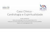 Caso Clínico - Cardiologia e Espiritualidadedepartamentos.cardiol.br/sbc-dcc/congresso2019/congresso... · 2019-10-29 · Caso Clínico - Cardiologia e Espiritualidade RENÉE SARMENTO