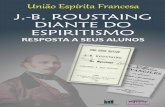 2 União Espírita Francesa · relatório sobre os Quatro Evangelhos do Senhor Roustaing. Este [Kardec], “homem muito liberal, muito honesto” (p. 314), em resposta a essa refutação