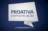 Proativaproativacomunicacao.com.br/novo/wp-content/uploads/2013/... · 2013-09-25 · PROATIVA comunicação Inaugurada em 2001, a Proativa é uma agência que vern se destacando