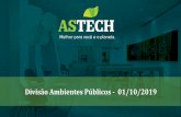 Divisão Ambientes Públicos - 01/10/2019 - astech.eco.br · para lavagem de frascos, caixas de água, dutos, máquinas e embalagens; • O Ministério do Trabalho, através da Norma