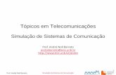 Tópicos em Telecomunicações · Prof. André Noll Barreto Simulação de Sistemas de Comunicação Ementa (1/3) •Introdução •Por que simular? •Tipos de Simulação •Nível