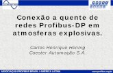 Conexão a quente de redes Profibus-DP em atmosferas ... · ASSOCIAÇÃO PROFIBUS BRASIL / AMÉRICA LATINA Conexão a quente de redes Profibus-DP em atmosferas explosivas. Carlos