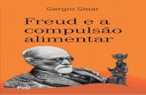 Freud e a compulsão alimentar - 14x21 · 2019-08-16 · 2 Demarcando um derradeiro tour freudiano pela ciência (Freud falece um ano depois), o Esboço de psicanálise (FREUD, 1993)