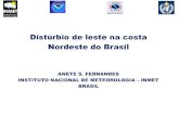 Distúrbio de leste na costa Nordeste do Brasil...ATÉ A COSTA NORTE DO NORDESTE BRASILEIRO, - OS MÁXIMOS DE PRECIPITAÇÃO, NORMALMENTE, OCORREM COM O AVANÇO DE DISTÚRBIOS DE LESTE.