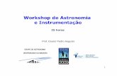 Workshop de Astronomia e InstrumentaçãoWorkshop de Astronomia e Instrumentação UNIVERSIDADE DA MADEIRA Prof. Doutor Pedro Augusto GRUPO DE ASTRONOMIA 25 horas. 2 ... 0 – Noções
