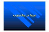 A GESTÃO DA ÁGUA · Meio Ambiente e Desenvolvimento, Rio, 1992 – Agenda 21 – Conceito de Desenvolvimento ... qualidade da água... a gestão é integrada nUSOS DA ÁGUA nUSO