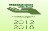 A conexão da arte com a sustentabilidade 2012 2018...A conexão da arte com a sustentabilidade para a construção de uma nova consciência Em 2012, o Programa Benchmarking Brasil