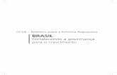 OCDE – Relatório sobre a Reforma Regulatória BRASIL · 6 BRASIL: Fortalecendo a governança para o crescimento O Brasil alcançou um elevado patamar de desenvolvimento econômico,