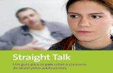 StraightTalk - Health Promotion · 2011-11-21 · As boas notícias Praticamente metade das crianças em idade escolar nunca bebeu e o número de adolescentes menores de 15 anos que