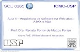SCE 0265 ICMC-USPwiki.icmc.usp.br/images/c/cf/Scc265_aula4_ajax.pdf · Aula 4 – Arquitetura de software na Web atual: AJAX e Ajax Prof: Dra. Renata Pontin de Mattos Fortes Aluno