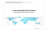 CAZAQUISTÃO - INVEST & EXPORT BRASIL · 2016-05-03 · CAZAQUISTÃO Comércio Exterior Abril de 2016 Ministério das Relações Exteriores - MRE Departamento de Promoção Comercial