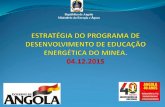 República de Angola Ministério da Energia e Águas · Das 80 famílias consultadas, apenas 20, reconhecem que poupar energia, também melhora a economia do país; Das famílias