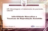 Infertilidade Masculina e Técnicas de Reprodução …fertility.com.br/wp-content/uploads/2016/03/XIV-Congress...Infertilidade Masculina e Técnicas de Reprodução Assistida Edson