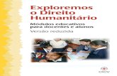 Exploremos o Direito Humanitário · 2016-10-19 · Ao lado da Declaração Universal dos Direitos Humanos, de 1948, e da Convenção sobre os Direitos da Criança, de 1989, essas