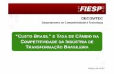 CUSTO BRASIL VERSAO FINAL - 01 03 2013 · DECOMTEC 7 Resultado do estudo: o Custo Brasil associado à valorização do real encarece os produtos da indústria brasileira, conforme