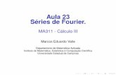Aula 23 Séries de Fourier. · 2016-05-30 · Aula 23 Séries de Fourier. MA311 - Cálculo III Marcos Eduardo Valle Departamento de Matemática Aplicada Instituto de Matemática,
