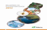 2012 · 2020-03-16 · Relatório de Sustentabilidade 2012 da Fibria é uma publicação da Fibria Celulose S.a. Coordenação: Cristiano Resende de o liveira, Mara Pinheiro e t iago