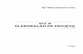 TCC II ELABORAÇÃO DE PROJETO - FGV DIREITO RIO · no na elaboração do seu projeto de pesquisa e no desenvolvimento e comuni-cação do trabalho final, resultado dessa pesquisa.